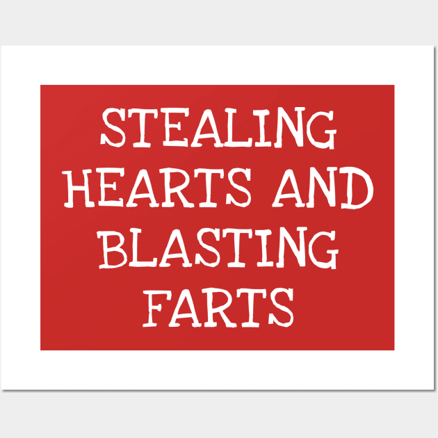 Stealing Hearts And Blasting Farts Wall Art by TIHONA